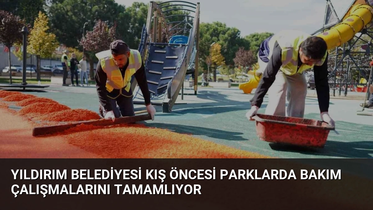 Yıldırım Belediyesi Kış Öncesi Parklarda Bakım Çalışmalarını Tamamlıyor
